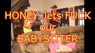 Honey, let's Fuck our Babysitter